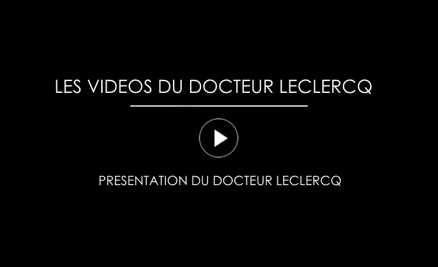 Videos Dr LECLERCQ 2