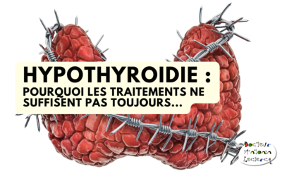 Hypothyroïdie : pourquoi ton traitement ne suffit pas toujours